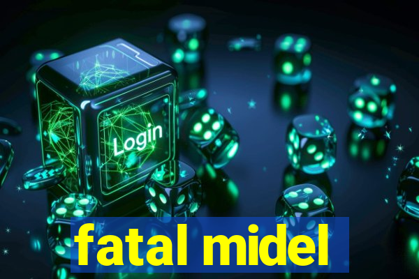 fatal midel